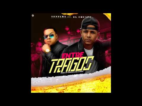 El Chuape ft Ventura El Favorito - Entre Tragos  [Official Audio]