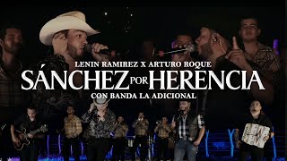 Sánchez por Herencia - (En Vivo) - Lenin Ramirez Ft. Arturo Roque