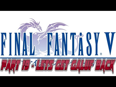 Let's Get Galuf Back | Final Fantasy V - Part 19
