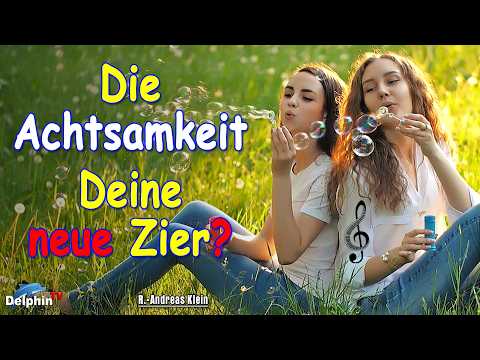 Die Achtsamkeit - Deine neue Zier?! | R.-Andreas Klein - Musik-Video