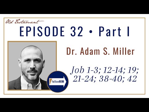 Komm und folge mir: Hiob – Teil 1: Dr. Adam S. Miller –
