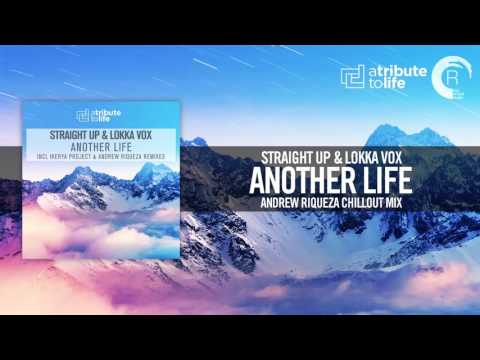 Straight Up & Lokka Vox - Another Life FULL (Andrew Riqueza Chillout Mix) A Tribute To Life/RNM