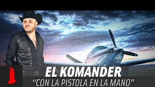 El Komander - Con La Pistola En La Mano