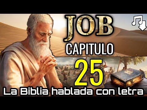 🔴 JOB Capitulo 25 hablado Con Letra Bildad niega que el hombre pueda ser justificado delante de Dios