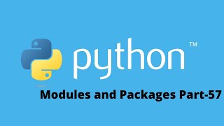 Modules and Packages in Python Part-57