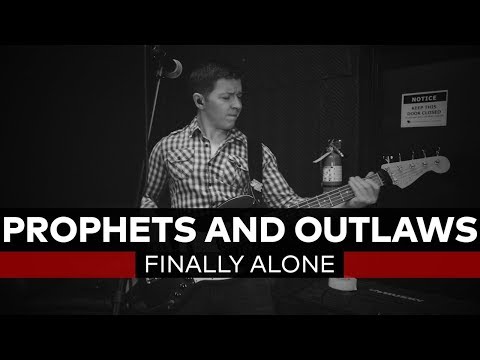 Prophets and Outlaws | "Finally Alone"