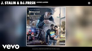 J. Stalin, DJ.Fresh - Living Lavish (Audio)