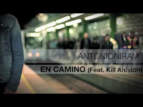 Antonio Niram - En Camino [Feat. Kill Aniston] | Letra