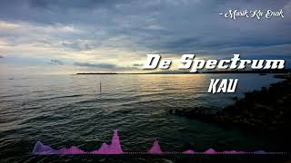 Download lagu Lagu Enak 2000-an : De Spectrum - Kau | Lirik . [Lagu Yang Agak Susah Dicari  Di Internet] mp3