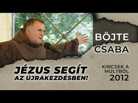 Jézus segít az újrakezdésben! - Böjte Csaba