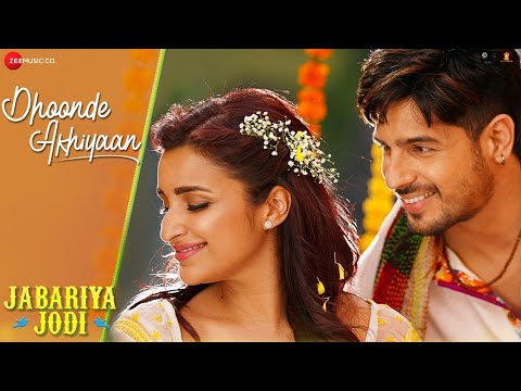 Dhoonde Akhiyaan | Jabariya Jodi | Sidharth Malhotra, Parineeti C | Yasser & Altamash