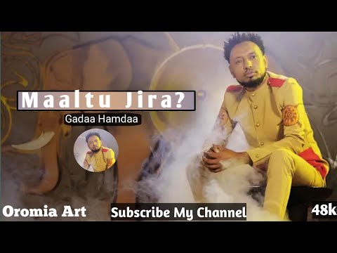 Gadaa Hamdaa #Maaltu Jira #New Ethiopian Music 2021