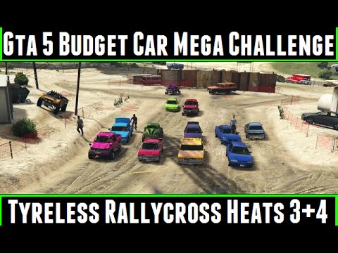 Gta 5 Budget Car Mega Challenge Tyreless rallycross Heats 3+4