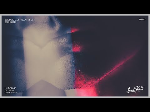 Blinded Hearts, Robbe, DJ SM, Ikarus, Dayana - SAD