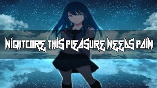 Nightcore - This Pleasure Needs Pain