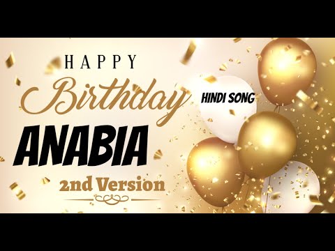 Happy Birthday Anabia 2nd Version - Birthday Mubarak Anabia ko - Anabia Birthday Hindi Song