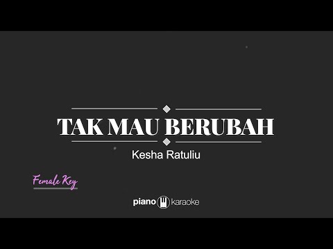 Tak Mau Berubah (Female Key) Kesha Ratuliu (Karaoke Piano Cover)