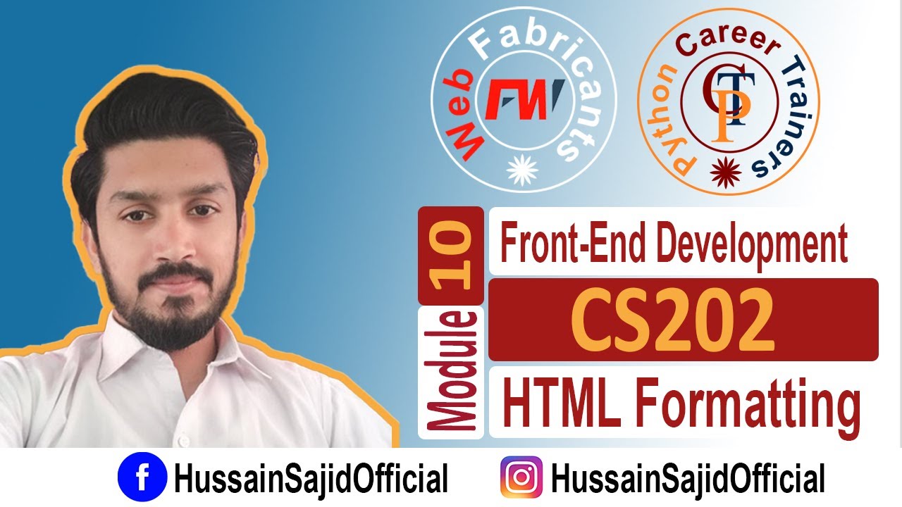 CS202 Module 10 | HTML Styling and Formatting | Front-end Development | Hussain Sajid