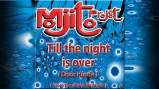 Mojito Project - Till the night is over