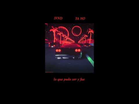IVND - YA NO (Video Lyrics)