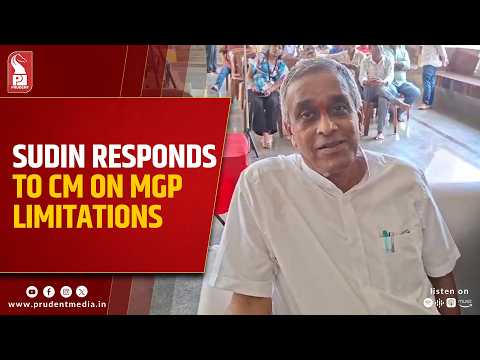 MGP Has 3,000 Voters in Every Constituency: Sudin on CM's ‘Limitations’ Remark 