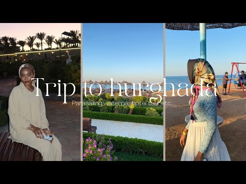 HURGHADA VLOG| parasailing, waterpark, hotel tour