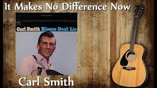 Carl Smith - It Makes No Difference Now