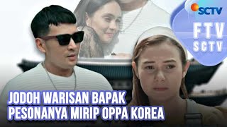 Download lagu FTV SCTV Ridho Illahi & Larasati Nugroho - Jodoh Warisan Bapak Pesonanya Mirip Oppa Korea mp3