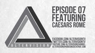 Altervision Episode 07 Featuring 'Caesars Rome'