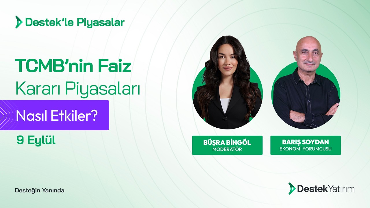 TCMB'nin Faiz Kararı Piyasaları Nasıl Etkiler? | Destek Yatırım | Büşra Bingöl - Barış Soydan