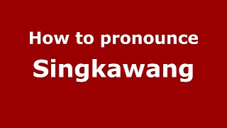 How to pronounce Singkawang