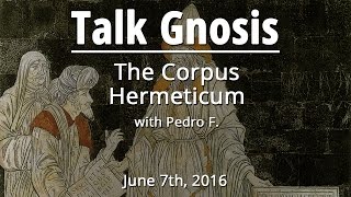 [Talk Gnosis] The Corpus Hermeticum