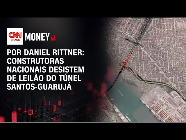 Construtoras nacionais desistem de leilão do túnel Santos-Guarujá | FECHAMENTO DE MERCADO