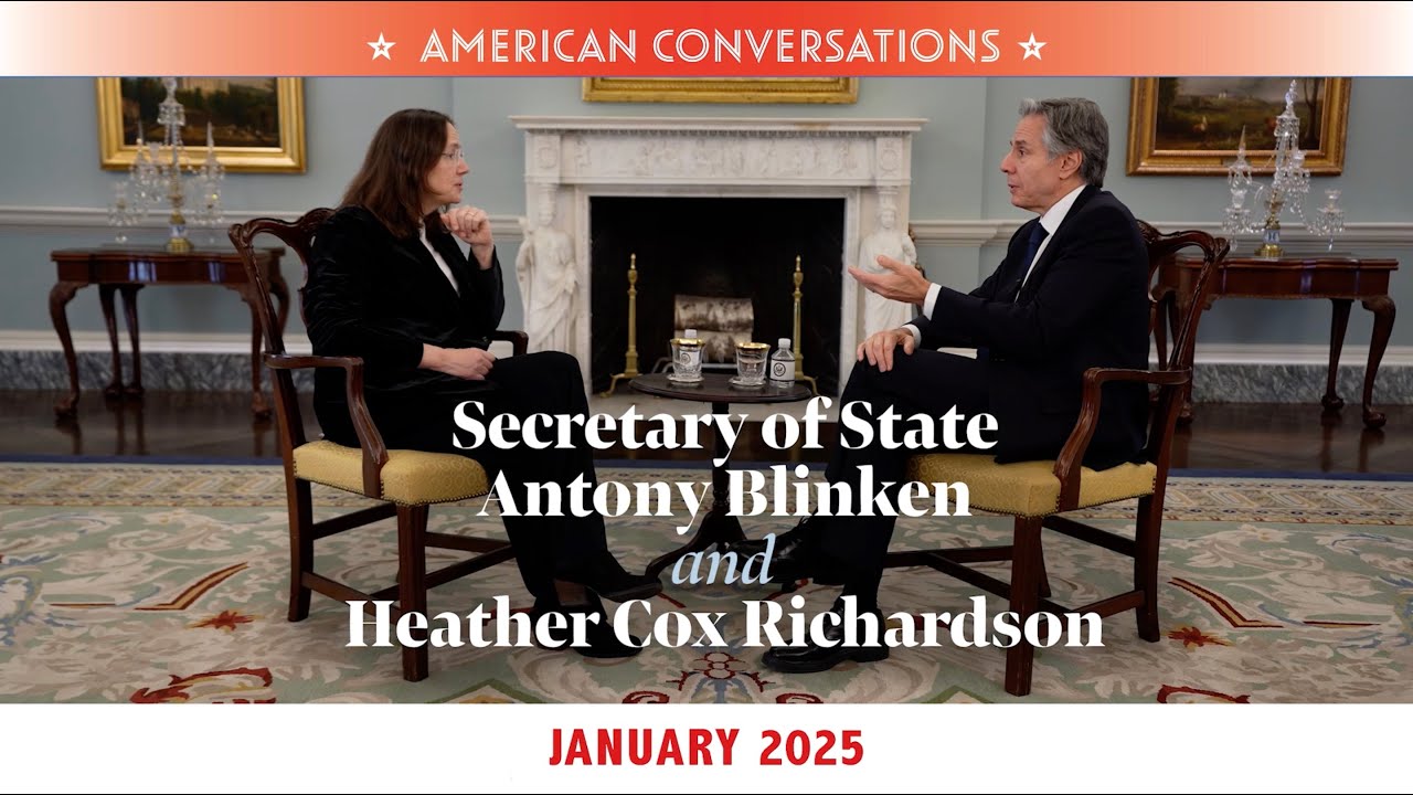 American Conversations: Secretary of State Antony Blinken and Heather Cox Richardson, January 2025