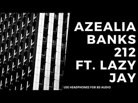 8D AUDIO | AZEALIA BANKS - 212 FT. LAZY JAY