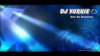 DJ YORKIE - Aint no Sun Shine
