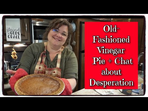 Vinegar Pie Recipe + Chat about Desperation ** Old-Fashioned Pie ** 200-Year Old Recipe