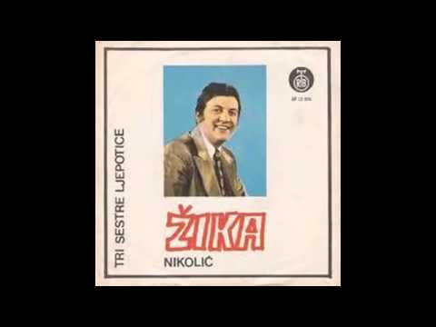 Zika Nikolic - Tri sestre ljepotice - (Audio 1973) HD