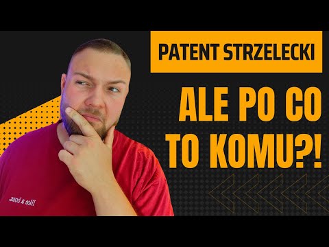 Patent strzelecki - czym jest, co daje, jak zrobić.