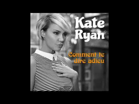 Kate Ryan - Comment Te Dire Adieu