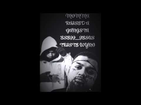 Momma Raised A Gangsta ( Feat. EseJJ ) Triste Wyno