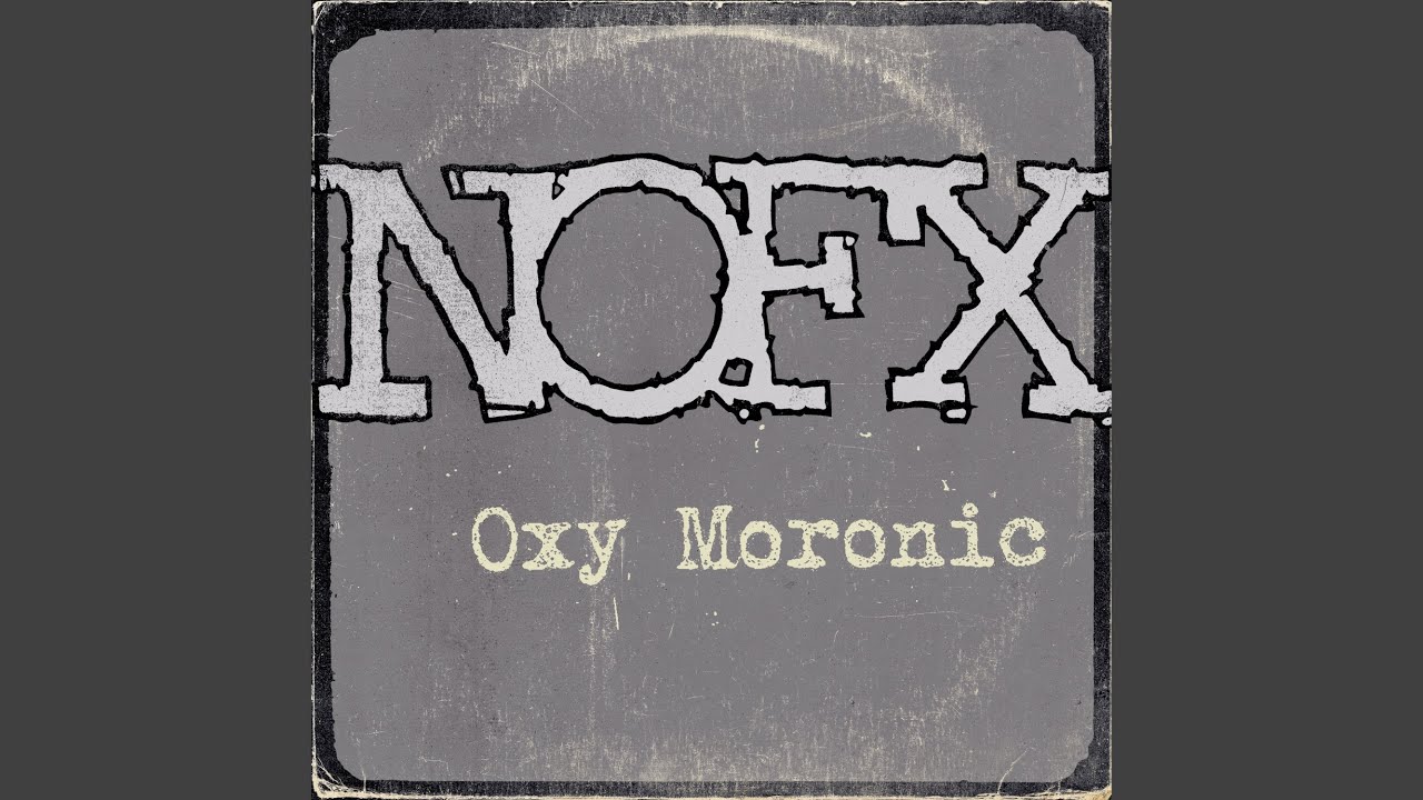 NOFX - Oxy Moronic