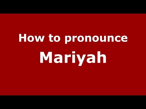 How to pronounce Mariyah