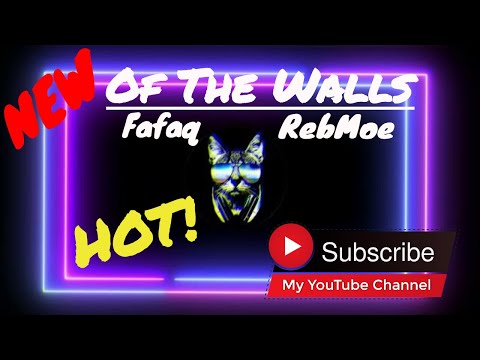 Fafaq x Rebmoe - Off The Walls (Mix)❤