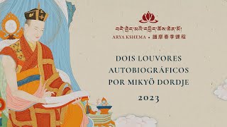 Ensinamentos da Primavera 2023: Dois Louvores Autobiográficos por Mikyö Dordje • Dia 2