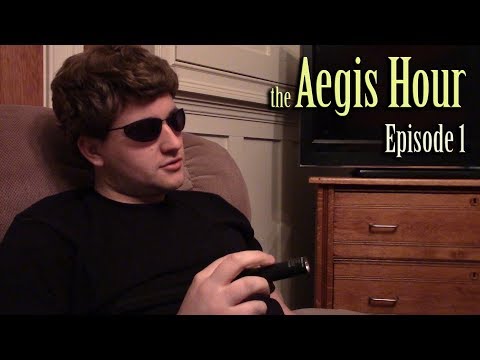 the Aegis Hour [Episode 1]