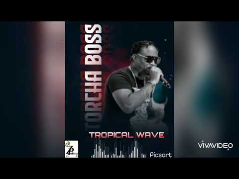 1 Torcha Boss ft Ogcarrasco- Tropical Wave