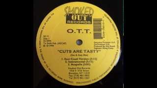 O.T.T. ~ Cuts Are Tasty (East Coast Version) ~ Smoked Out 1994 BK NYC