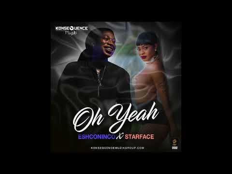 Oh Yea (Official Audio) [CLEAN] ft StarFace - Eshconinco