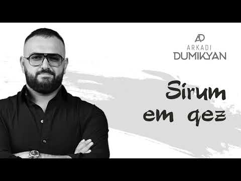 Arkadi Dumikyan - Sirum em qez